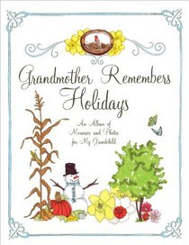 Grandmother Remembers Holidays: An Album of Memories and Photos for My Grandchild