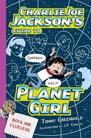 Charlie Joe Jackson's Guide to Planet Girl (Charlie Joe Jackson, Bk 5)