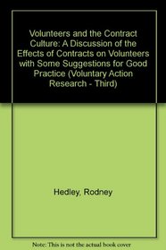 Volunteers and the Contract Culture: A Discussion of the Effects of Contracts on Volunteers with Some Suggestions for Good Practice (Voluntary Action Research - Third)