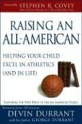 Raising an All-american: Helping Your Child Excel in Athletics - And in Life