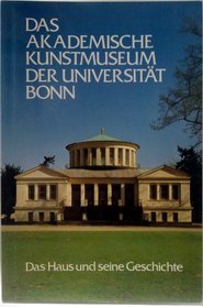 Das akademische Kunstmuseum der Universitat Bonn: Das Haus und seine Geschichte (Schriften des Rheinischen Museumsamtes) (German Edition)