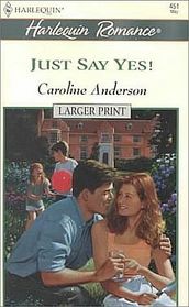 Just Say Yes! (Harlequin Romance, No 3605) (Larger Print)