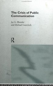 The Crisis of Public Communication (Communication and Society)
