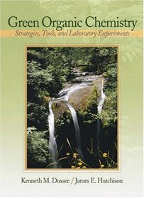 Green Organic Chemistry : Strategies, Tools, and Laboratory Experiments