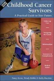 Childhood Cancer Survivors: A Practical Guide to Your Future (Childhood Cancer Guides)