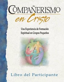 Companerismo En Cristo: Companions in Christ 28-Week Basic Experience in Spanish!