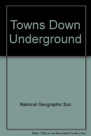 Towns down underground (Books for young explorers)