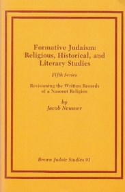 Formative Judaism, Fifth Series: Revisioning the Written Records of a Nascent Religion (Brown Judaic Studies)