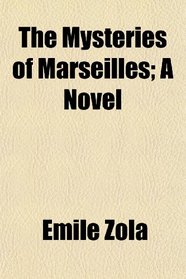 The Mysteries of Marseilles; A Novel