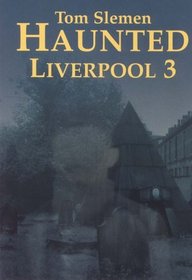 Haunted Liverpool 3: v.3 (Vol 3)