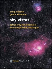 Sky Vistas : Astronomy for Binoculars and Richest-Field Telescopes