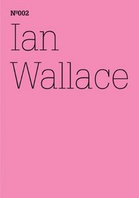 Ian Wallace: The First Documenta, 1955: 100 Notes, 100 Thoughts: Documenta Series 002