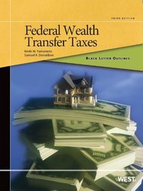 Yamamoto and Donaldson's Black Letter Outline on Federal Wealth Transfer Taxes, 3d