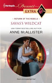 Savas's Wildcat (Return of the Rebels) (Harlequin Presents Extra, No 193)