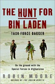 The Hunt for Bin Laden:  Task Force Dagger -- On the Ground With the Special Forces in Afghanistan