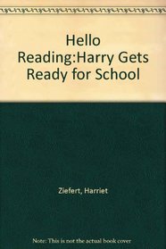 Harry Gets Ready for School (Hello Reading!)