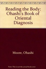 Reading the Body: Ohashis Book of Oriental Diagnosis