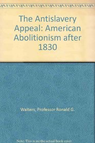 The Antislavery Appeal : American Abolitionism after 1830
