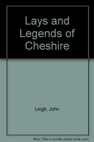 Lays and Legends of Cheshire