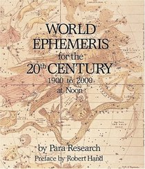 World Ephemeris for the 20th Century: 1900 T0 2000 at Noon