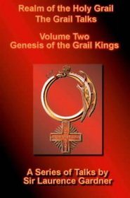 Realm of the Holy Grail: Genesis of the Grail Kings v. 2: The Grail Talks