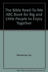 The Bible Read-To-Me ABC Book for Big and Little People to Enjoy Together