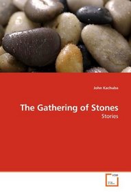 The Gathering of Stones: Stories