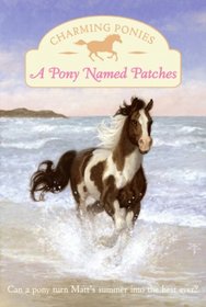 Charming Ponies: A Pony Named Patches (Charming Ponies)
