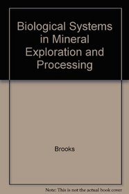 Biological Systems in Mineral Exploration and Processing