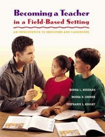 Becoming a Teacher in a Field-Based Setting: An Introduction to Education and Classrooms