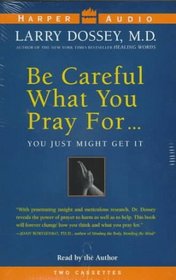 Be Careful What You Pray for: You Just Might Get It