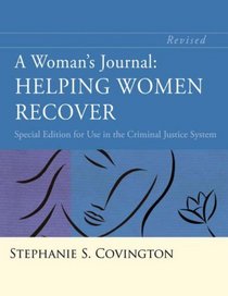 A Woman's Journal: Helping Women Recover - Special Edition for Use in the Criminal Justice System, Revised