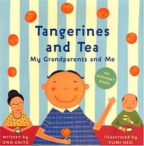 Tangerines and Tea, My Grandparents and Me : An Alphabet Book