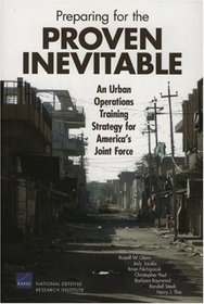 Preparing for the Proven Inevitable: An Urban Operations Training Strategy for America's  Joint Force