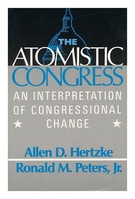 Atomistic Congress: An Interpretation of Congressional Change