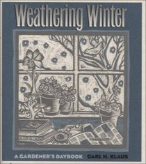 Weathering Winter: A Gardener's Daybook (Bur Oak Book)