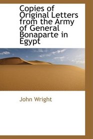 Copies of Original Letters from the Army of General Bonaparte in Egypt