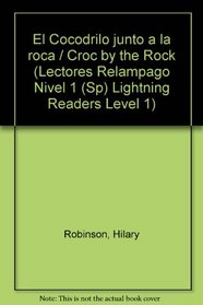 El Cocodrilo junto a la roca / Croc by the Rock (Lectores Relampago Nivel 1 (Sp) Lightning Readers Level 1) (Spanish Edition)