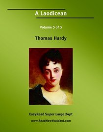 A Laodicean Volume 3 of 3  A Story of To-day [EasyRead Super Large 24pt Edition]