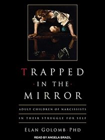 Trapped in the Mirror: Adult Children of Narcissists in their Struggle for Self