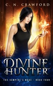 Divine Hunter (Vampire's Mage, Bk 4)
