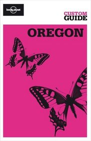 Oregon (Lonely Planet CUSTOM Guide)