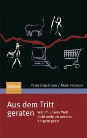 Aus dem Tritt geraten: Warum unsere Welt nicht mehr zu unseren Krpern passt (German Edition)