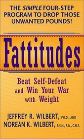 Fattitudes: Beat Self-Defeat and Win Your War With Weight
