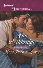 More Than a Lover (Rakes in Disgrace) (Harlequin Historical, No 1281)