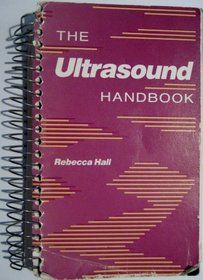 The Ultrasound Handbook: Clinical, Etiologic, Pathologic Implications of Sonographic Findings