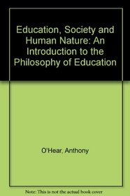 Education, Society and Human Nature: An Introduction to the Philosophy of Education