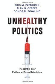 Unhealthy Politics: The Battle over Evidence-Based Medicine