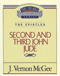 The Epistles: Second and Third John / Jude (Thru the Bible Commentary, Vol 57)
