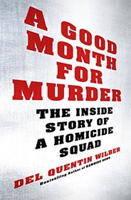 A Good Month for Murder: The Inside Story of a Homicide Squad